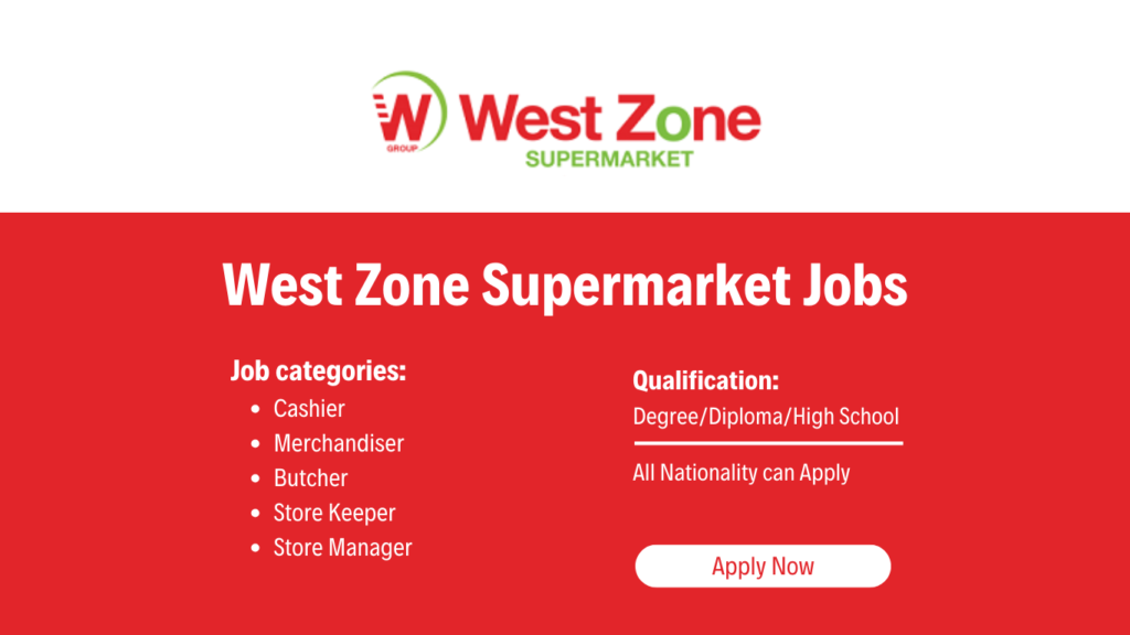 West Zone Supermarket Careers | West Zone Supermarket Jobs in Dubai, UAE | Supermarket Job Vacancies in Dubai 2024