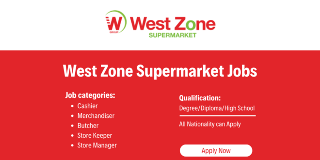 West Zone Supermarket Careers Dubai 2023