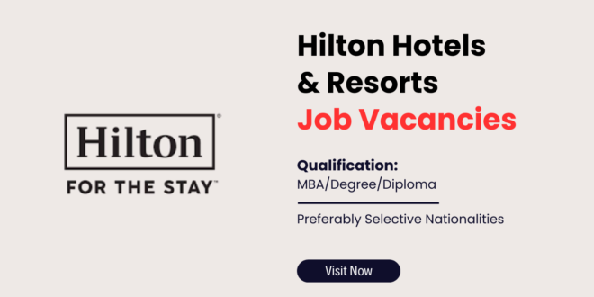 Hilton Hotel Careers Dubai, Abu Dhabi, Ras Al-Khaimah, Fujairah and UAE 2024 | Apply for latest Job Vacancies