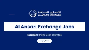 Al Ansari Exchange Jobs and Careers | Latest Exchange Job Vacancies in UAE | Dubai, Abu Dhabi, Sharjah