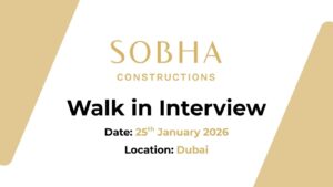 Sobha Construction Walk in Interview in Dubai | Construction Jobs and Careers in UAE