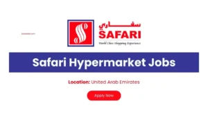Safari Hypermarket Careers UAE – Latest Safari Hypermarket Job Vacancies in Dubai, Sharjah, Abu Dhabi