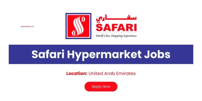 Safari Hypermarket Careers UAE – Latest Safari Hypermarket Job Vacancies in Dubai, Sharjah, Abu Dhabi