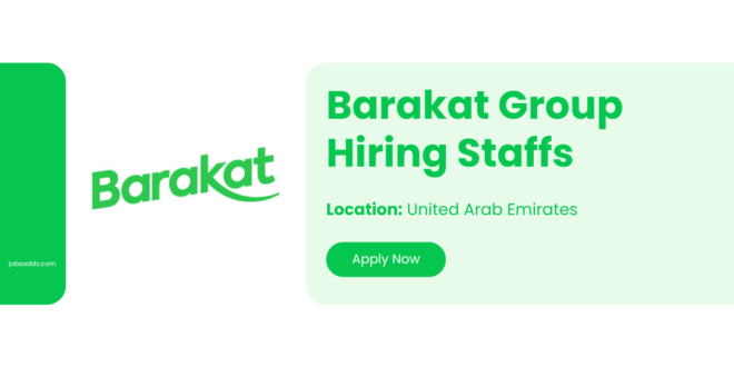 Barakat Jobs and Careers in Dubai & Abu Dhabi | Latest Job Vacancies in UAE