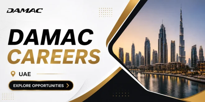 Damac Properties Careers and Jobs Dubai, UAE | Real Estate Jobs in Dubai, UAE