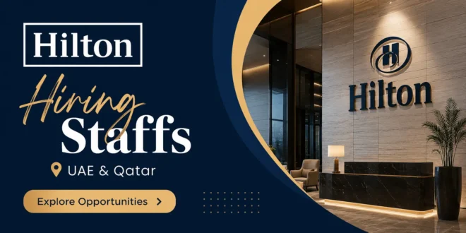 Hilton Hotel Careers UAE & Qatar | Latest Jobs in Dubai | Latest Hotel Job Vacancies in Dubai, Abu Dhabi, Sharjah, Doha, UAE , Qatar