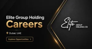 Elite Group Holding Careers | Latest Jobs In Dubai | Latest Job Vacancies in Elite Group Holding