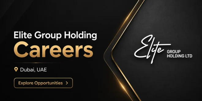 Elite Group Holding Careers | Latest Jobs In Dubai | Latest Job Vacancies in Elite Group Holding